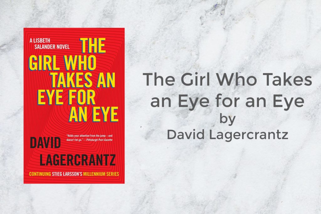The Girl Who Takes an Eye for an Eye by David Lagercrantz featured