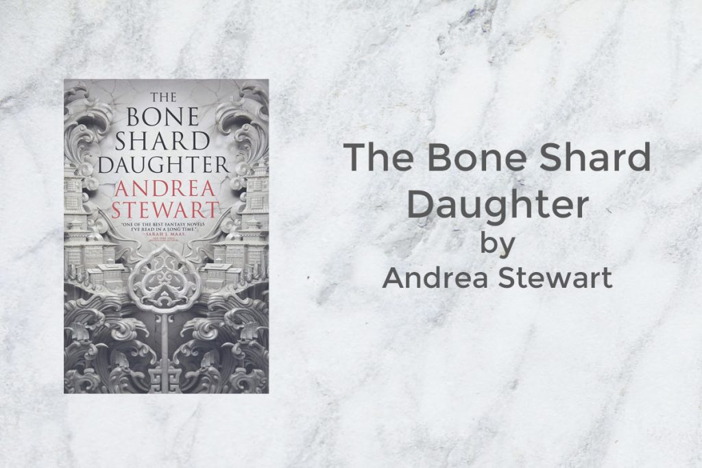 The Bone Shard Daughter by Andrea Stewart featured