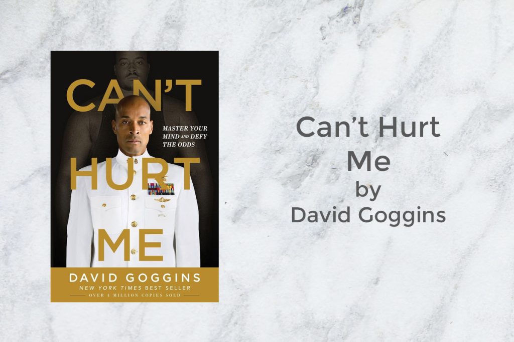 Can't Hurt Me Master Your Mind and Defy the Odds by David Goggins featured