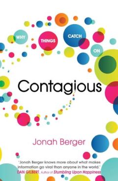 Contagious How to Build Word of Mouth in the Digital Age by Jonah Berger