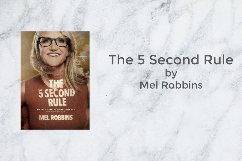 The 5 Second Rule Transform your Life, Work, and Confidence with Everyday Courage by Mel Robbins featured