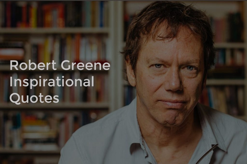 The Best, Thought Provoking and Inspiring Robert Greene Quotes featured